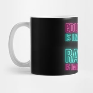 Education is Important but Raving is Importanter Mug